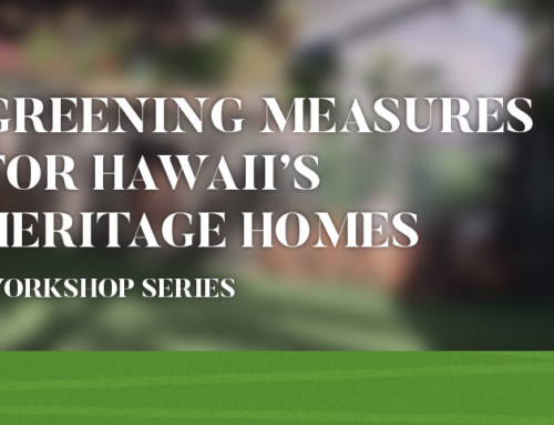 Greening Measures for Hawaii’s Heritage Homes Workshop Series – Video Replays Now Available!
